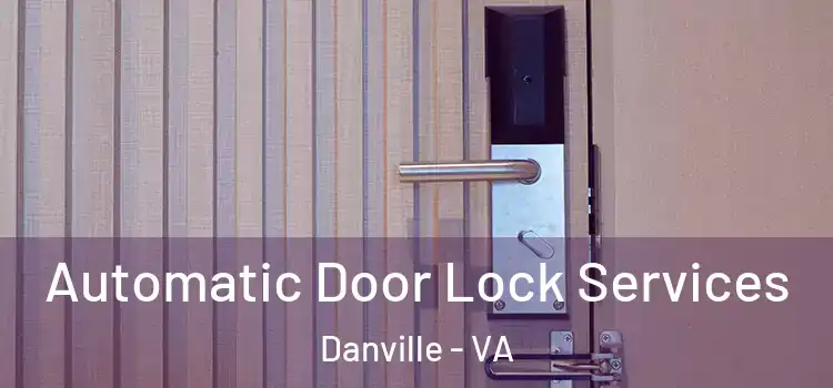 Automatic Door Lock Services Danville - VA