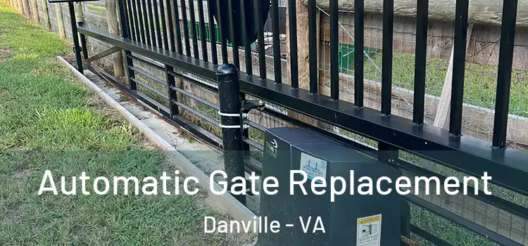 Automatic Gate Replacement Danville - VA