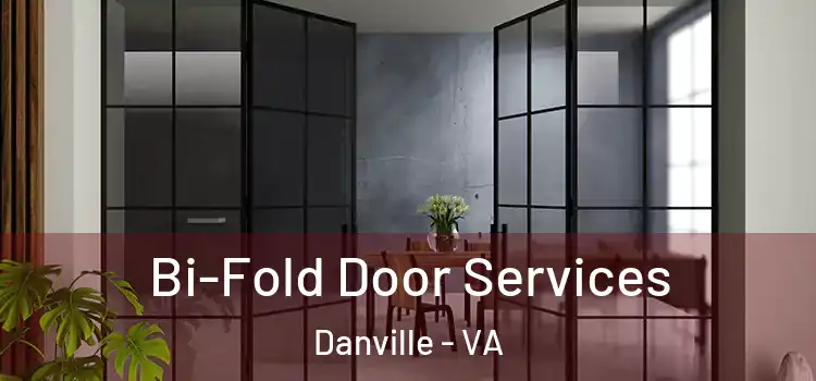 Bi-Fold Door Services Danville - VA