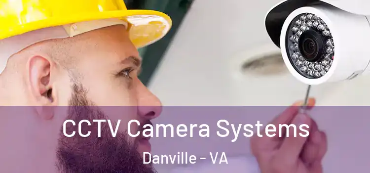 CCTV Camera Systems Danville - VA