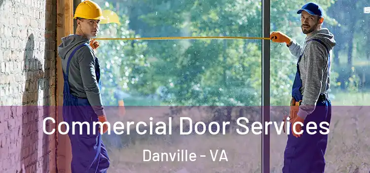 Commercial Door Services Danville - VA