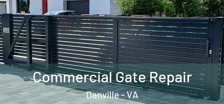 Commercial Gate Repair Danville - VA