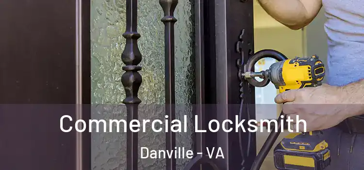 Commercial Locksmith Danville - VA
