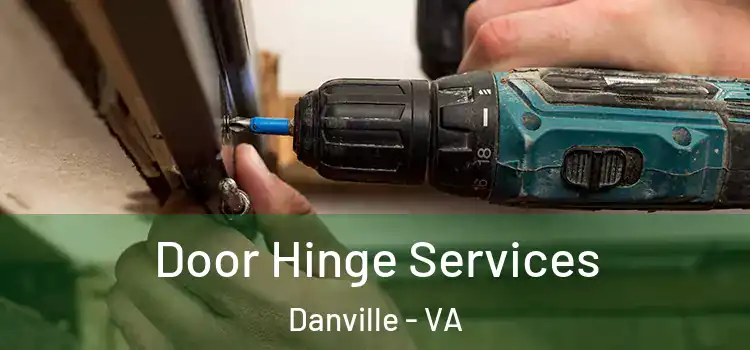 Door Hinge Services Danville - VA