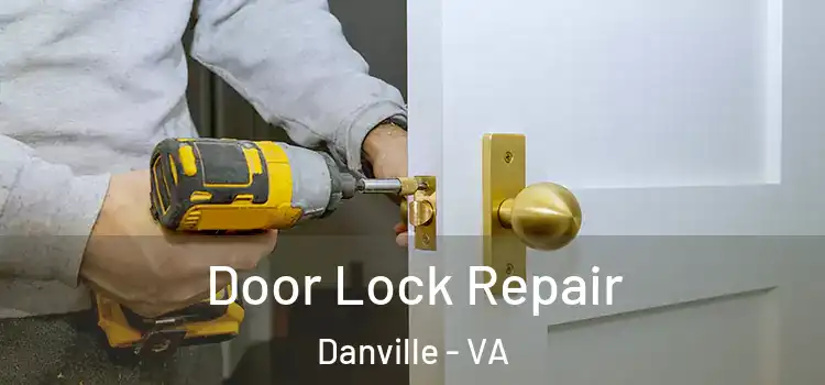 Door Lock Repair Danville - VA
