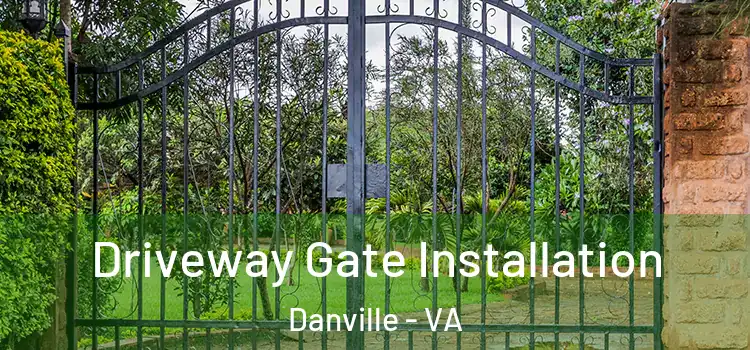 Driveway Gate Installation Danville - VA