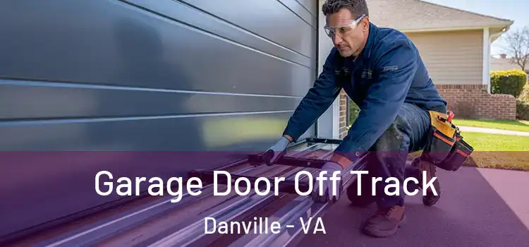  Garage Door Off Track Danville - VA