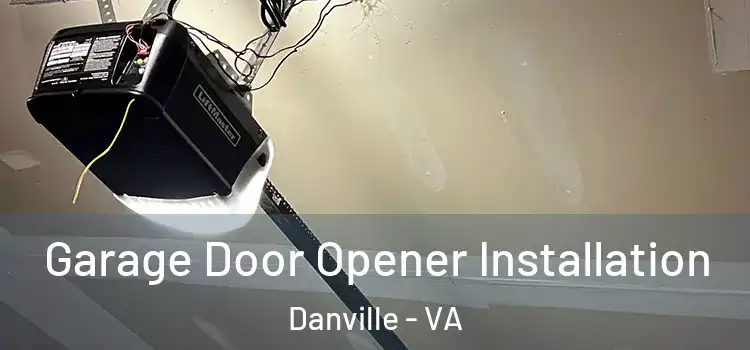  Garage Door Opener Installation Danville - VA