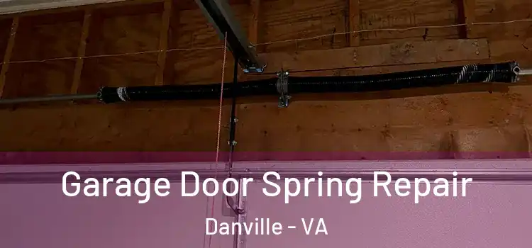 Garage Door Spring Repair Danville - VA