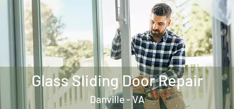 Glass Sliding Door Repair Danville - VA