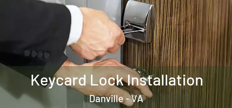 Keycard Lock Installation Danville - VA