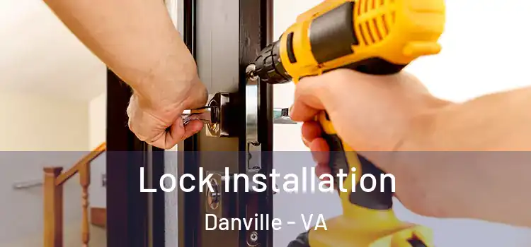 Lock Installation Danville - VA