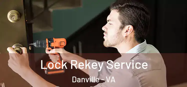 Lock Rekey Service Danville - VA