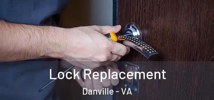 Lock Replacement Danville - VA
