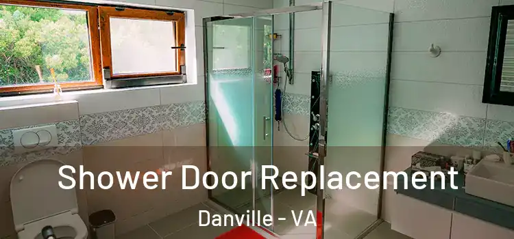 Shower Door Replacement Danville - VA