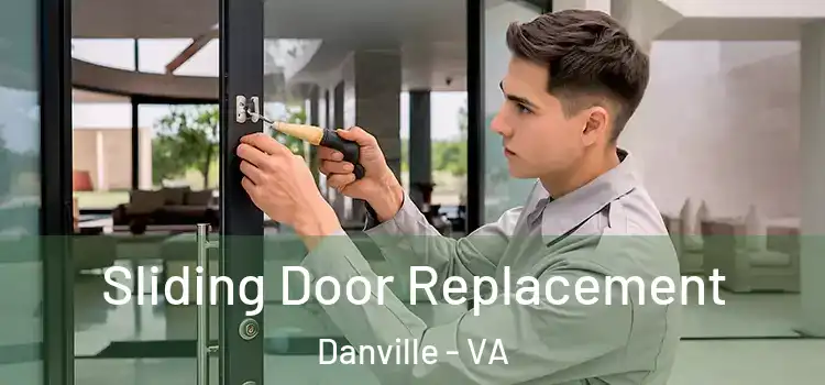 Sliding Door Replacement Danville - VA