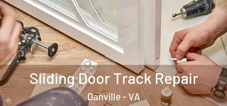Sliding Door Track Repair Danville - VA