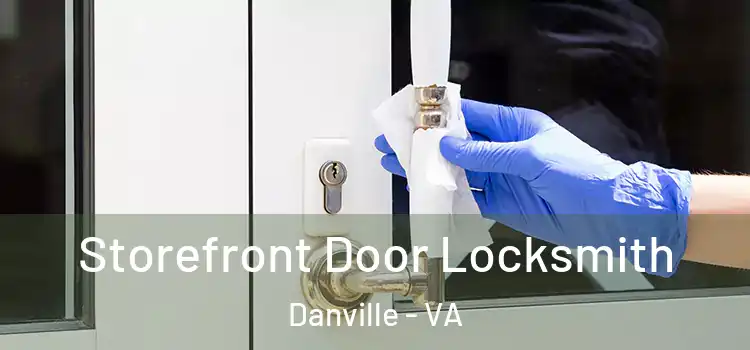 Storefront Door Locksmith Danville - VA